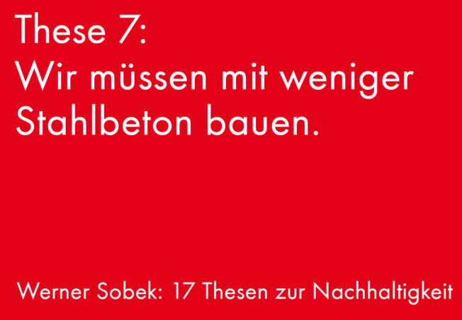 Wir müssen mit weniger Stahlbeton bauen